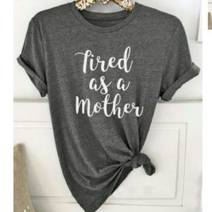 Tired as a mother shirt
